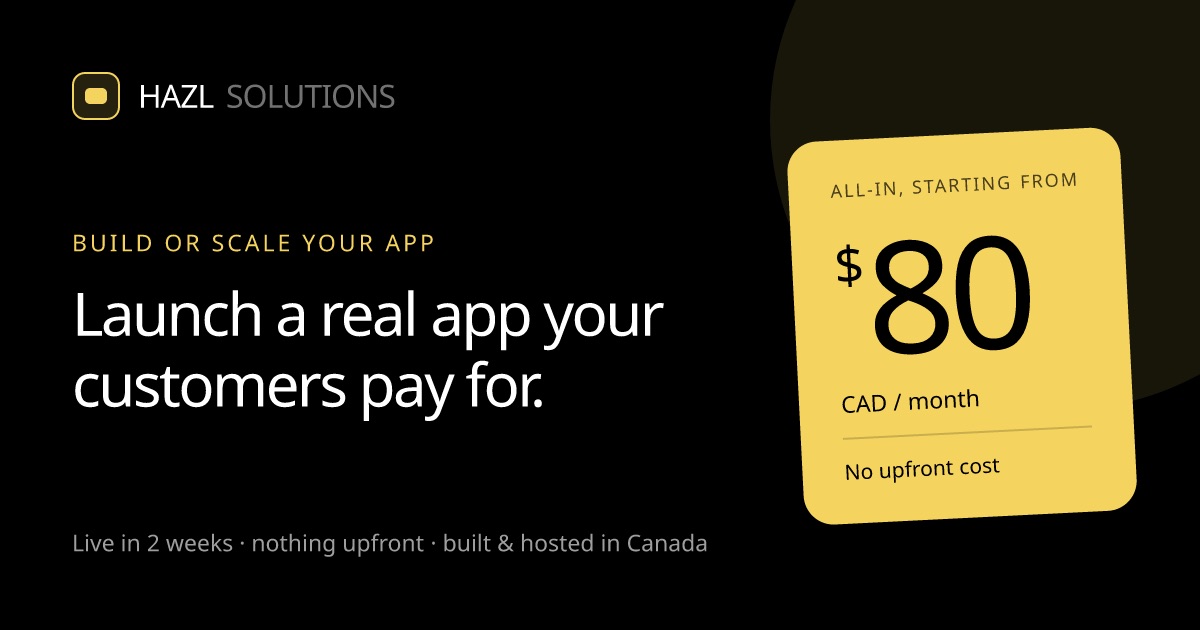 The HAZL Solutions website: Launch a real app your customers pay for
